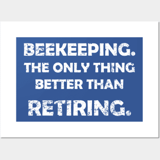 Beekeeper's better than Retiring Posters and Art